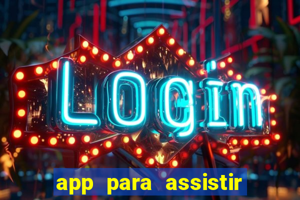 app para assistir todos os jogos de futebol